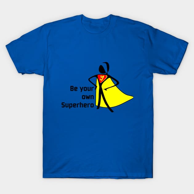 Be your own superhero shirt discount
